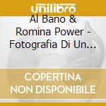 Al Bano & Romina Power - Fotografia Di Un Momento cd musicale di AL BANO & ROMINA POWER