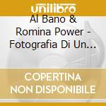Al Bano & Romina Power - Fotografia Di Un Momento cd