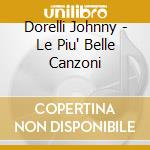 Dorelli Johnny - Le Piu' Belle Canzoni cd