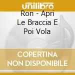 Ron - Apri Le Braccia E Poi Vola cd