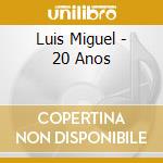 Luis Miguel - 20 Anos cd musicale di Luis Miguel