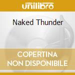 Naked Thunder cd musicale di GILLAN IAN
