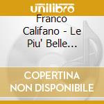 Franco Califano - Le Piu' Belle Canzoni cd musicale di CALIFANO FRANCO
