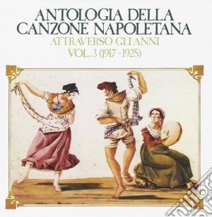 Antologia Della Canzone Napoletana Vol. 3 (1917-1925) cd musicale di ARTISTI VARI