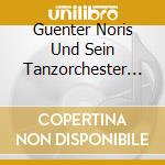 Guenter Noris Und Sein Tanzorchester - Tanzende Volksmusik cd
