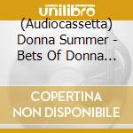 (Audiocassetta) Donna Summer - Bets Of Donna Summer cd