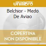 Belchior - Medo De Aviao cd musicale di Belchior