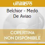 Belchior - Medo De Aviao cd