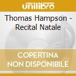 Thomas Hampson - Recital Natale cd musicale di Thomas Vari\hampson