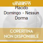 Placido Domingo - Nessun Dorma cd musicale di DOMINGO PLACIDO