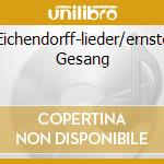 Eichendorff-lieder/ernste Gesang cd
