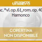 Conc.*vl.op.61,rom.op.40,50 Harnonco cd