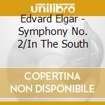 Edvard Elgar - Symphony No. 2/In The South cd musicale di ELGAR