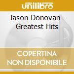 Jason Donovan - Greatest Hits cd musicale di Jason Donovan
