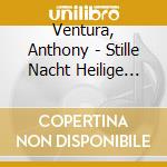 Ventura, Anthony - Stille Nacht Heilige Nach cd