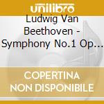 Ludwig Van Beethoven - Symphony No.1 Op 21 In Do (1800) cd musicale di BEETHOVEN L.(TELDEC)