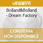 Bolland&Bolland - Dream Factory cd