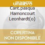 Cant.pasqua Harnoncourt Leonhardt(o) cd musicale di BACH J.S.
