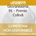 Giovanissima 91 - Premio Collodi cd musicale di CORALE GIOVANE COMP