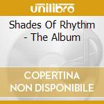 Shades Of Rhythm - The Album cd