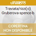 Traviata/rizzi(o) Gruberova-spence-b cd musicale di VERDI