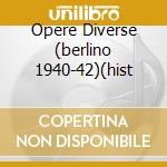 Opere Diverse (berlino 1940-42)(hist cd