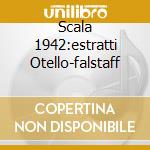 Scala 1942:estratti Otello-falstaff cd
