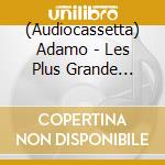 (Audiocassetta) Adamo - Les Plus Grande Succes cd