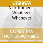 Nick Kamen - Whatever Whenever cd musicale di KAMEN NICK