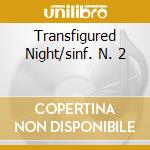 Transfigured Night/sinf. N. 2 cd