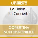 La Union - En Concierto cd