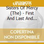 Sisters Of Mercy (The) - First And Last And Always cd