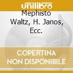Mephisto Waltz, H. Janos, Ecc.