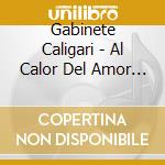 Gabinete Caligari - Al Calor Del Amor En Un Bar cd musicale di Gabinete Caligari