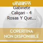 Gabinete Caligari - 4 Rosas Y Que Dios Reparta Suert cd