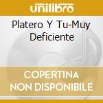 Platero Y Tu-Muy Deficiente cd