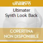 Ultimater Synth Look Back cd