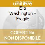 Ella Washington - Fragile cd