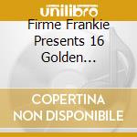 Firme Frankie Presents 16 Golden Treasures cd