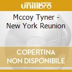 Mccoy Tyner - New York Reunion cd