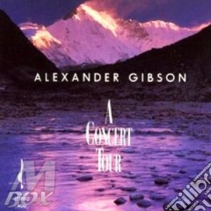 Alexander Gibson - A Concert Tour cd musicale di Artisti Vari