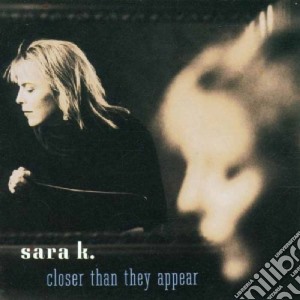 Sara K. - Closer Than They Appear cd musicale di K. Sara