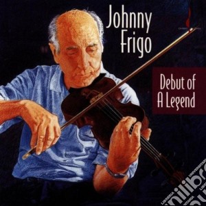Johnny Frigo - Debut Of A Legend cd musicale di Johnny Frigo