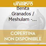 Benita Granados / Meshulam - Goyescas cd musicale di Enrique Granados