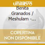 Benita Granados / Meshulam - Goyescas cd
