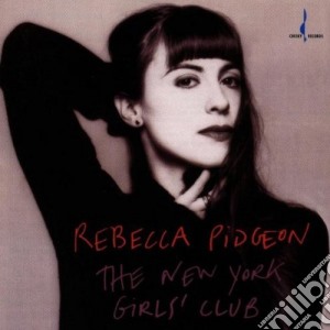 Rebecca Pidgeon - The New York Girl's Club cd musicale di Rebecca Pidgeon