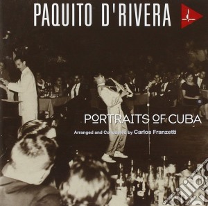 Paquito D'rivera - Portraits Of Cuba cd musicale di Paquito D'rivera