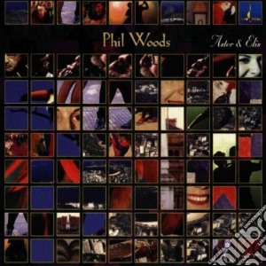 Phil Woods - Astor & Elis cd musicale di Phil Woods