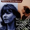 Dave True Story - Sex Without Bodies / O.S.T. cd