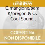 C.mangione/sara K/oregon & O. - Cool Sound Modern Voices cd musicale di C.mangione/sara k/oregon & o.